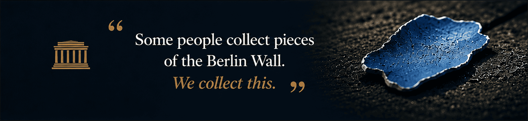 Some people collect pieces of the Berlin Wall. We collect this.
